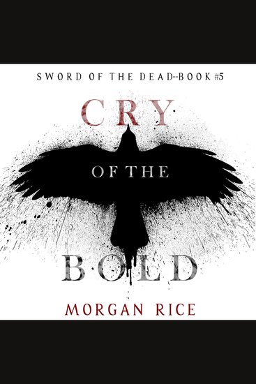 Cry of the Bold (Sword of the Dead—Book Five) - Digitally narrated using a synthesized voice - cover