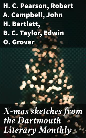 X-mas sketches from the Dartmouth Literary Monthly - Exploring Yuletide: A Literary Anthology of Christmas Stories and Poetry - cover