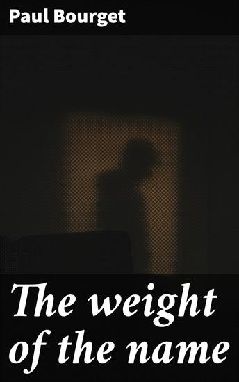The weight of the name - Exploring societal expectations and personal desires in 19th-century France - cover
