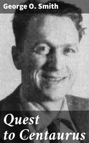 Quest to Centaurus - Journey to the Enigmatic Centaurus System: A Classic Space Adventure - cover