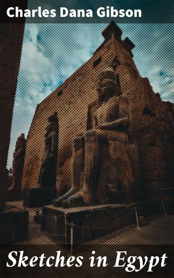 Sketches in Egypt - Journey Through Egyptian Landscapes: A Visual Exploration - cover