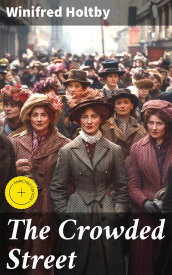The Crowded Street - Enriched edition Navigating Class Gender and Identity in Early 20th Century England - cover