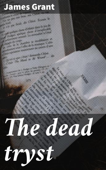 The dead tryst - A Gothic Tale of Love Betrayal and Haunting Suspense - cover