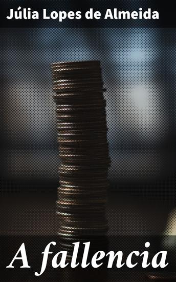 A fallencia - Decadência financeira e relações sociais: uma análise crítica do Realismo brasileiro - cover