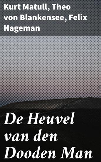 De Heuvel van den Dooden Man - Verkenning van menselijke ervaringen en literaire diversiteit - cover