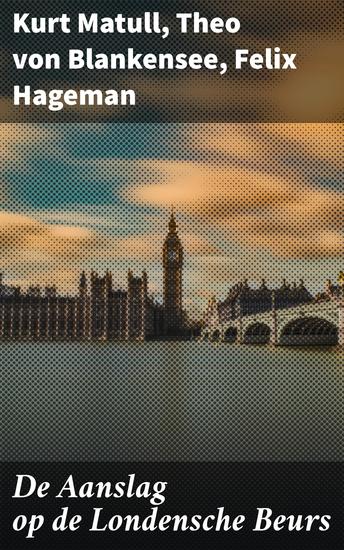 De Aanslag op de Londensche Beurs - Verdiep je in de maatschappelijke onrust en economische verschuivingen - cover