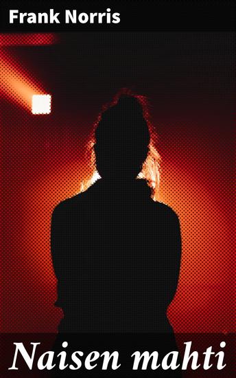 Naisen mahti - Naisen vallankumous yhteiskunnassa: realistinen kuvaus naisten taistelusta oikeuksiensa puolesta - cover