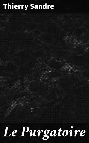 Le Purgatoire - Exploration de la rédemption et du pardon dans un roman existentialiste poignant - cover