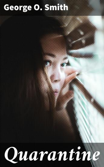 Quarantine - Surviving the Apocalypse: A Tale of Isolation and Indomitable Spirit - cover