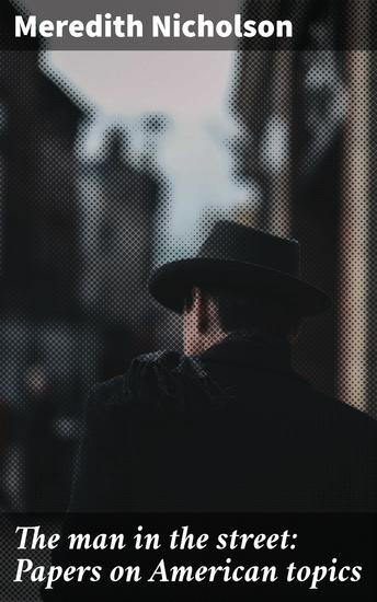 The man in the street: Papers on American topics - Insightful essays on American society and culture - cover