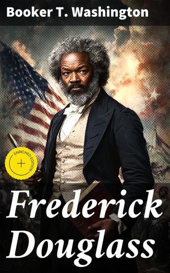 Frederick Douglass - Enriched edition A Tribute to a Freedom Fighter: Uncovering Frederick Douglass' Legacy - cover