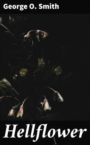 Hellflower - Exploring Ethics and Artificial Intelligence in a Dystopian Future - cover