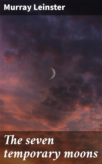 The seven temporary moons - Journey into Interstellar Diplomacy and Artificial Intelligence - cover