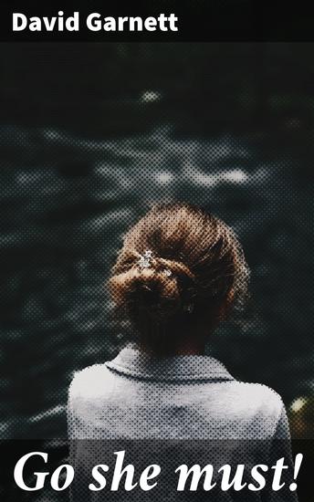 Go she must! - A Journey Towards Independence and Self-Discovery in the English Countryside - cover