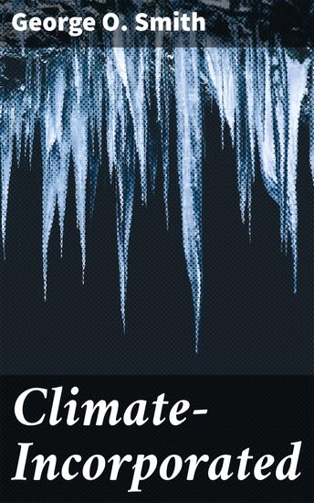 Climate—Incorporated - A dystopian warning about climate catastrophe and societal survival - cover