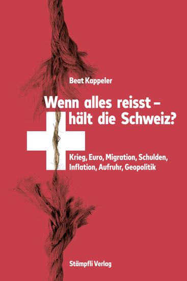 Wenn alles reisst hält die Schweiz? - Krieg Euro Migration Schulden Inflation Aufruhr Geopolitik - cover