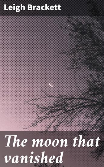 The moon that vanished - Journey to Uncover the Mystery in a Sci-Fi Adventure - cover