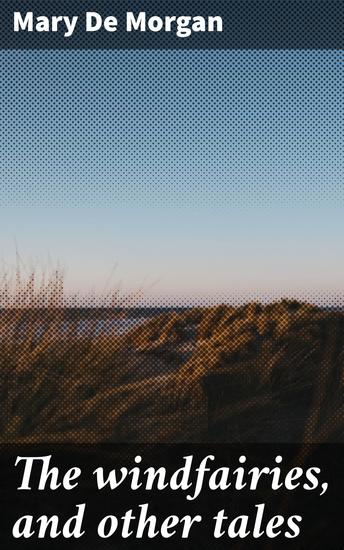 The windfairies and other tales - Enchanting Tales of Magic and Wonder - cover