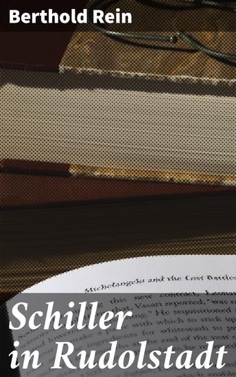 Schiller in Rudolstadt - Eine romantische Reise in die Welt von Schiller und Charlotte - cover