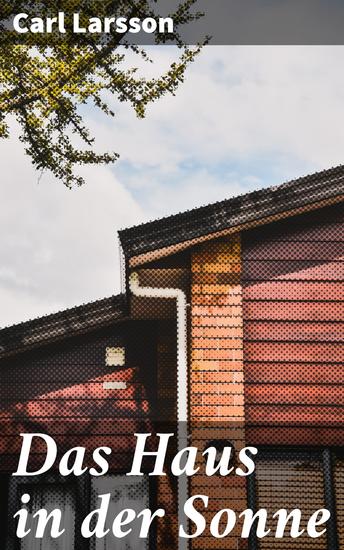 Das Haus in der Sonne - Eine Familie die die Schönheit des Landlebens in einem idyllischen Haus erlebt - cover