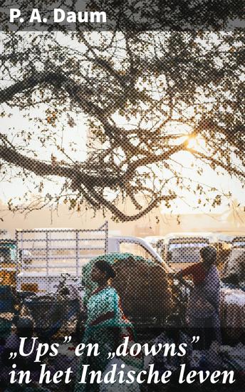 "Ups" en "downs" in het Indische leven - Een diepgaande verkenning van het culturele landschap van Nederlands-Indië - cover