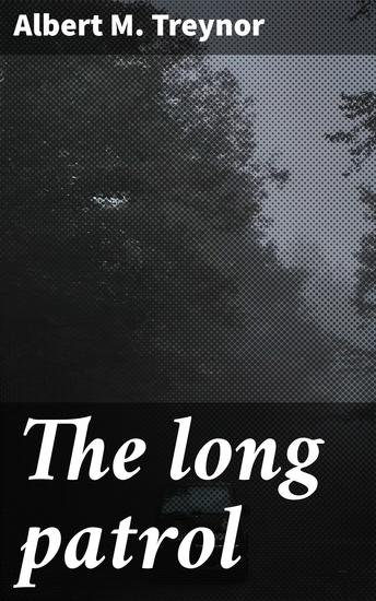 The long patrol - A Thrilling WWII Espionage Tale of Courage and Sacrifice - cover
