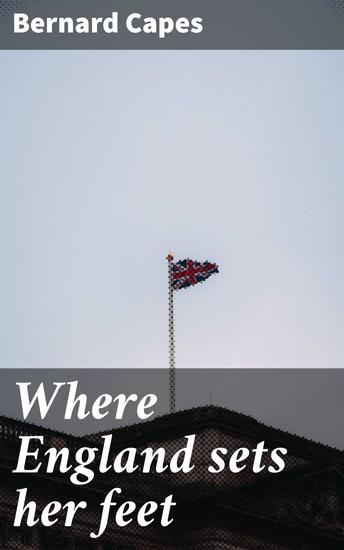 Where England sets her feet - A Victorian Tale of Deception and Intrigue - cover
