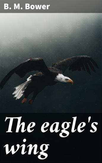 The eagle's wing - A story of the Colorado - cover