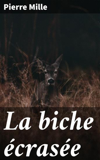 La biche écrasée - Un meurtre mystérieux une culpabilité pesante et une quête de rédemption : plongez dans un roman policier français captivant et poétique - cover
