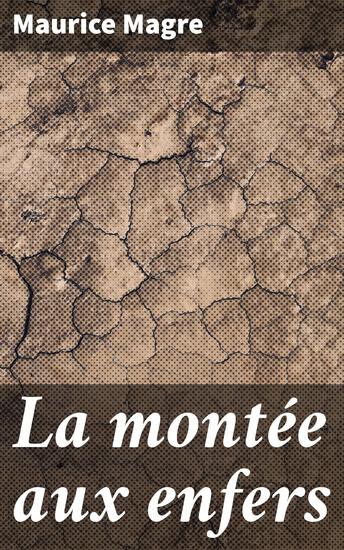 La montée aux enfers - Exploration des tourments de l'âme à travers le symbolisme et l'ésotérisme - cover