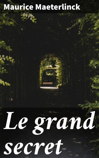 Le grand secret - Exploration symboliste de la nature et de la spiritualité - cover