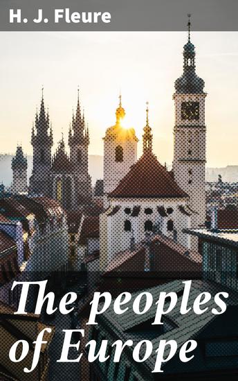 The peoples of Europe - Exploring the Origins and Cultures of European Ethnic Groups - cover