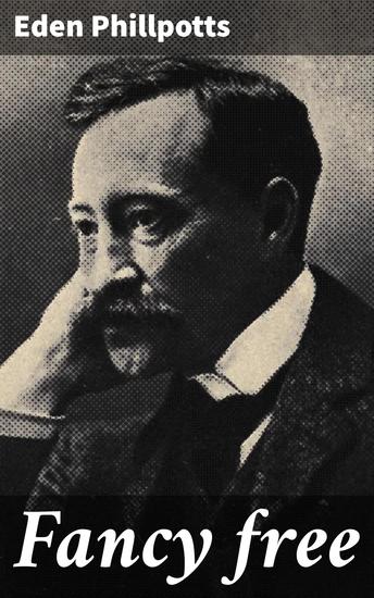 Fancy free - A Tale of Love Ambition and Artistic Freedom in Devon Countryside - cover