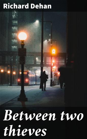 Between two thieves - A Compelling Tale of Betrayal Survival and Redemption in Post-WWI England - cover