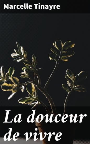 La douceur de vivre - Exploration de l'amour de la famille et de la société bourgeoise au 20e siècle à travers un récit captivant et féminin - cover