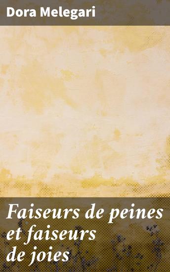Faiseurs de peines et faiseurs de joies - Exploration profonde des émotions humaines à travers des récits introspectifs et poignants - cover
