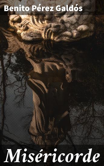 Miséricorde - Exploration des thèmes de justice miséricorde et rédemption dans un roman captivant du XIXe siècle - cover