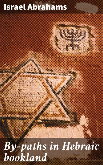 By-paths in Hebraic bookland - Exploring Hidden Gems in Jewish Literary Tradition - cover