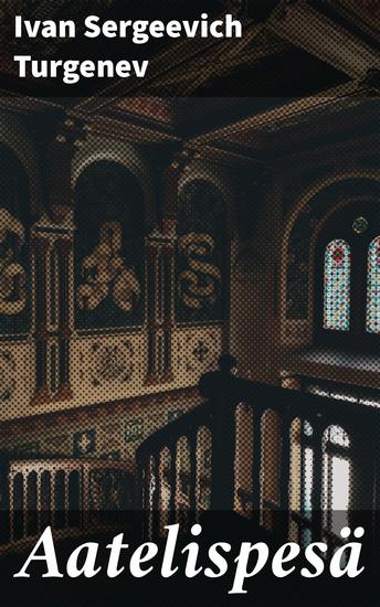 Aatelispesä - Venäläisen yhteiskunnan aateliskulttuurin kuvaus ja ihmisten tunteiden herkkä analyysi 1800-luvun tyyliin - cover