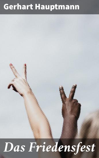 Das Friedensfest - Ein kraftvoller Kommentar zu Krieg und Menschlichkeit in turbulenten Zeiten - cover