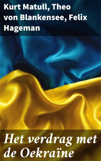 Het verdrag met de Oekraïne - Een rijke verkenning van Oekraïens-Europese relaties en geopolitieke dynamieken - cover