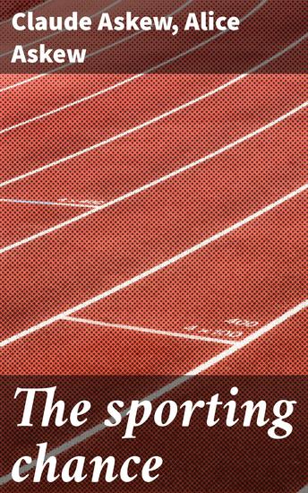 The sporting chance - Exploring Fate and Resilience Through Sport and Literature - cover