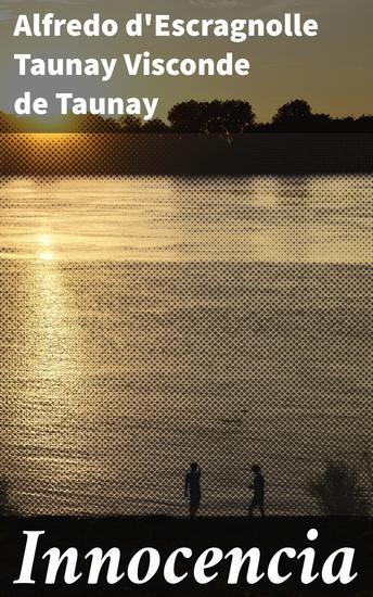 Innocencia - Amores e tradições na aristocracia rural do Brasil oitocentista - cover