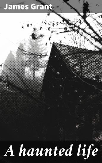 A haunted life - An Eerie Tale of Haunting Minds and Literary Ghosts - cover