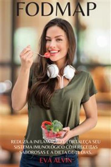 Fodmap - Reduza a Inflamação e Fortaleça seu Sistema Imunológico com Receitas Saborosas e a Dieta de 21 Dias - cover
