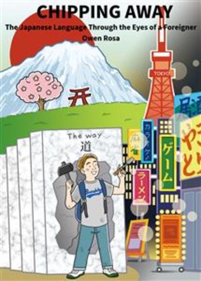Chipping Away - The Japanese Language Through the Eyes of a Foreigner - cover