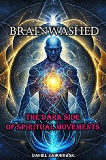 Brainwashed - The Dark Side of Spiritual Movements - cover