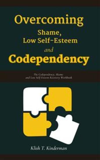 Overcoming Shame Low Self-Esteem and Codependency - The Codependency Shame and Low Self-Esteem Recovery Workbook - cover