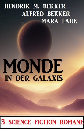 Monde in der Galaxis: 3 Science Fiction Romane - cover