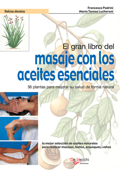 El gran libro del masaje con los aceites esenciales 56 plantas para mejorar su salud de forma natural - cover